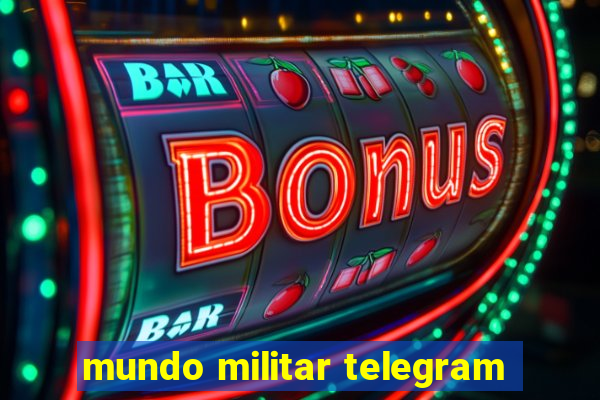 mundo militar telegram